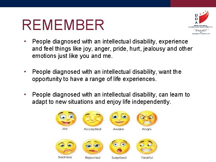 REMEMBER • People diagnosed with an intellectual disability, experience and feel things like joy,