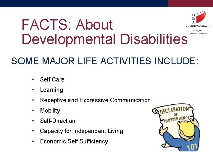 FACTS: About Developmental Disabilities SOME MAJOR LIFE ACTIVITIES INCLUDE: • Self Care • Learning