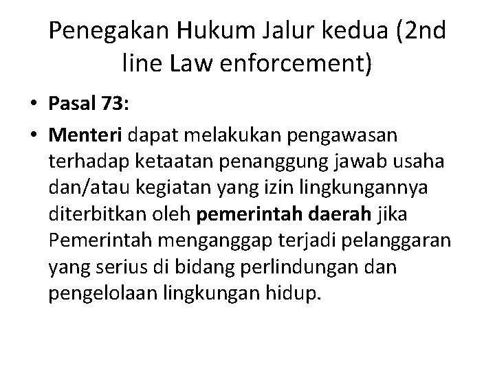 Penegakan Hukum Jalur kedua (2 nd line Law enforcement) • Pasal 73: • Menteri