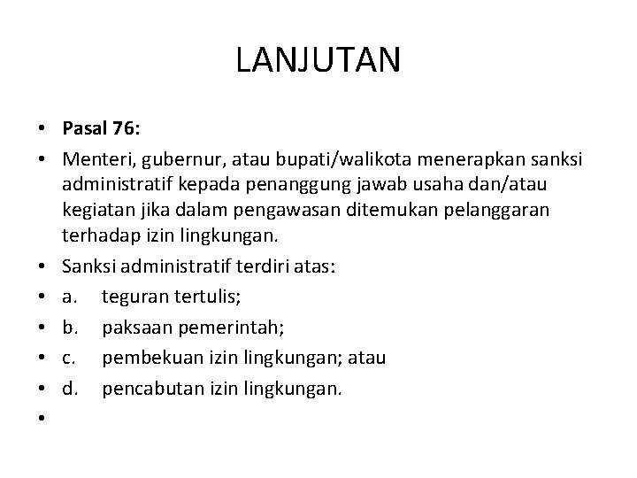 LANJUTAN • Pasal 76: • Menteri, gubernur, atau bupati/walikota menerapkan sanksi administratif kepada penanggung