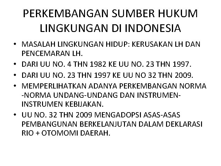 PERKEMBANGAN SUMBER HUKUM LINGKUNGAN DI INDONESIA • MASALAH LINGKUNGAN HIDUP: KERUSAKAN LH DAN PENCEMARAN