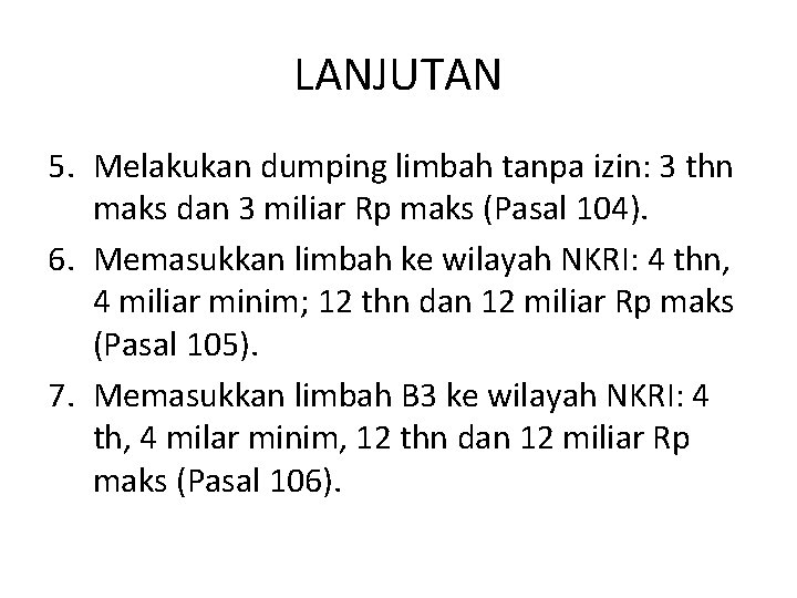 LANJUTAN 5. Melakukan dumping limbah tanpa izin: 3 thn maks dan 3 miliar Rp