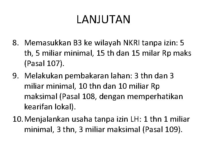 LANJUTAN 8. Memasukkan B 3 ke wilayah NKRI tanpa izin: 5 th, 5 miliar