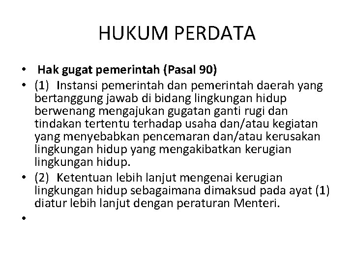 HUKUM PERDATA • Hak gugat pemerintah (Pasal 90) • (1) Instansi pemerintah dan pemerintah