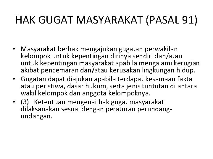 HAK GUGAT MASYARAKAT (PASAL 91) • Masyarakat berhak mengajukan gugatan perwakilan kelompok untuk kepentingan