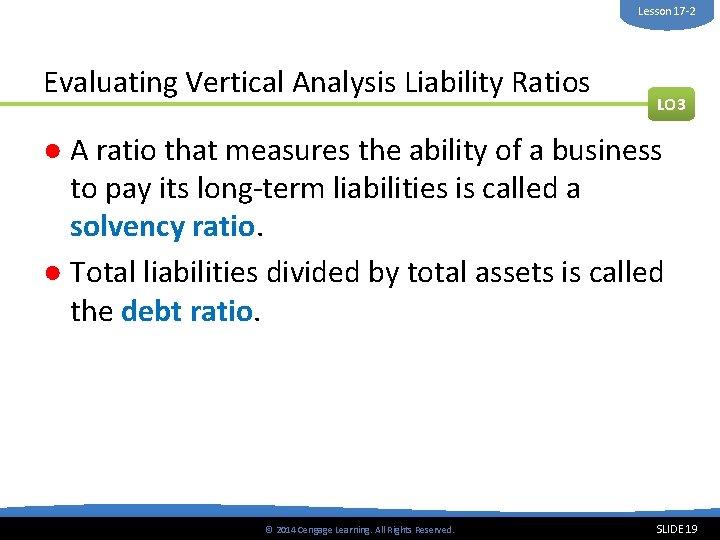 Lesson 17 -2 Evaluating Vertical Analysis Liability Ratios LO 3 ● A ratio that