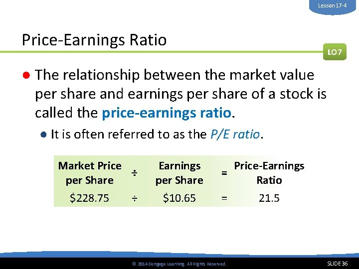 Lesson 17 -4 Price-Earnings Ratio LO 7 ● The relationship between the market value