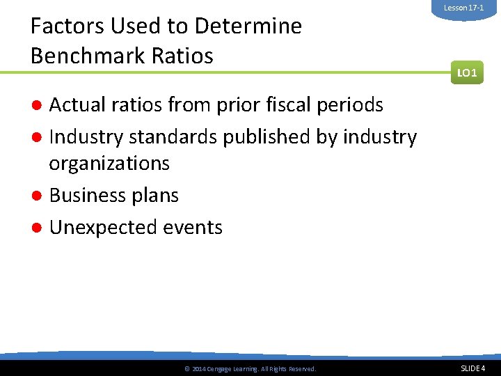 Factors Used to Determine Benchmark Ratios Lesson 17 -1 LO 1 ● Actual ratios