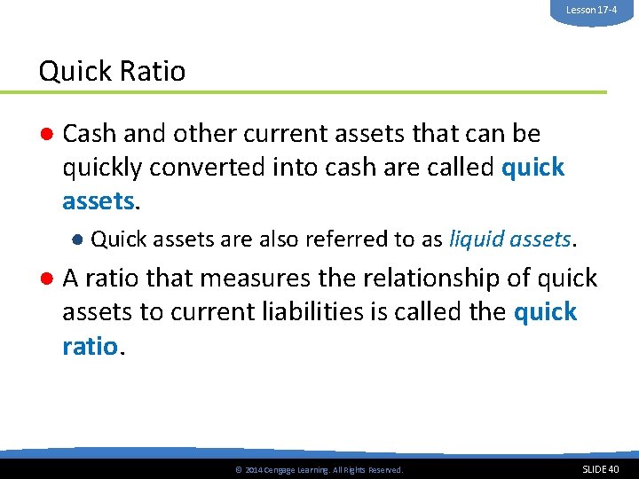 Lesson 17 -4 Quick Ratio ● Cash and other current assets that can be