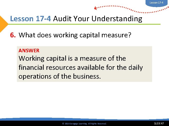Lesson 17 -4 Audit Your Understanding 6. What does working capital measure? ANSWER Working