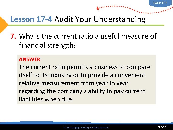 Lesson 17 -4 Audit Your Understanding 7. Why is the current ratio a useful