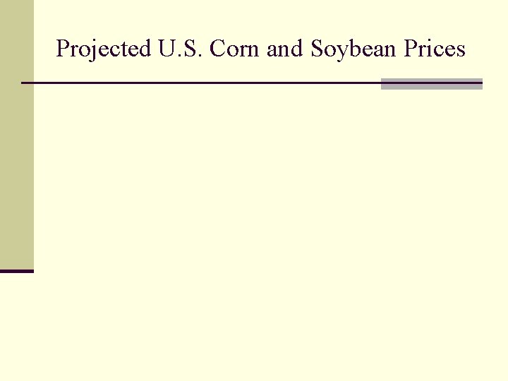 Projected U. S. Corn and Soybean Prices 