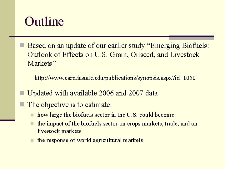 Outline n Based on an update of our earlier study “Emerging Biofuels: Outlook of