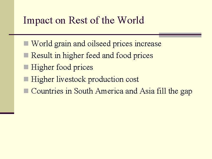 Impact on Rest of the World n World grain and oilseed prices increase n