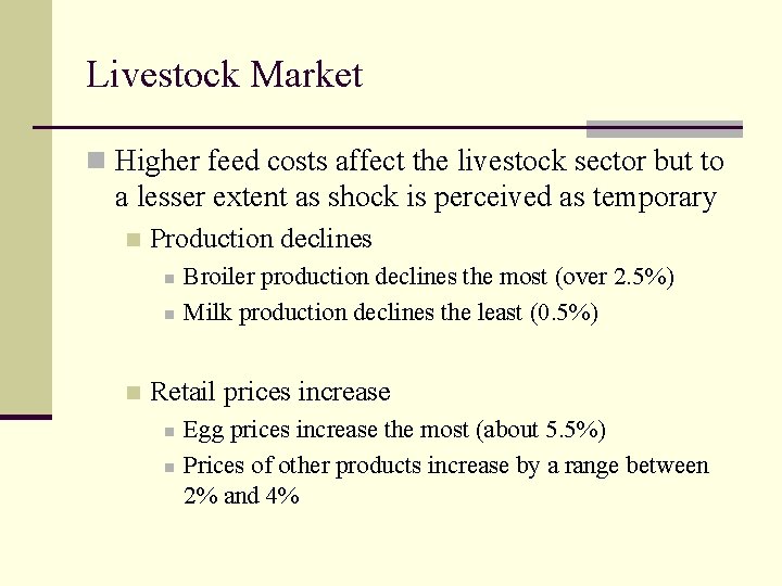 Livestock Market n Higher feed costs affect the livestock sector but to a lesser