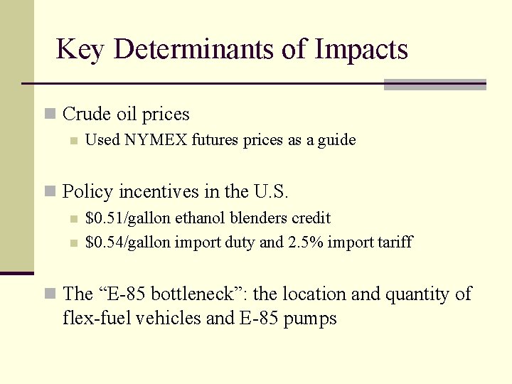 Key Determinants of Impacts n Crude oil prices n Used NYMEX futures prices as