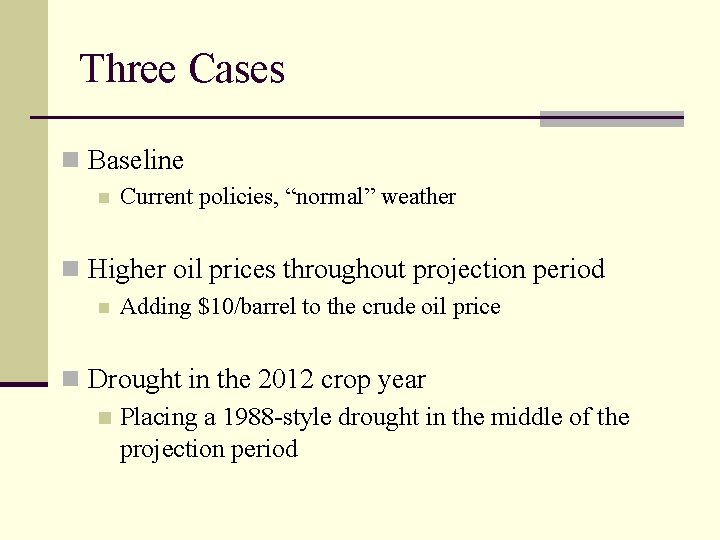 Three Cases n Baseline n Current policies, “normal” weather n Higher oil prices throughout
