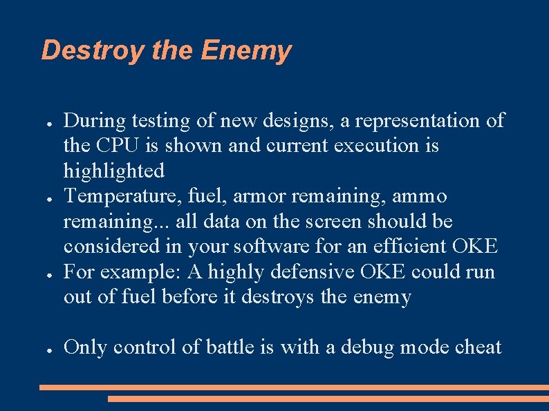Destroy the Enemy ● ● During testing of new designs, a representation of the