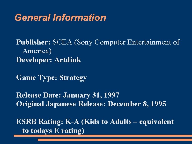 General Information Publisher: SCEA (Sony Computer Entertainment of America) Developer: Artdink Game Type: Strategy