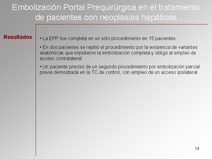 Embolización Portal Prequirúrgica en el tratamiento de pacientes con neoplasias hepáticas Resultados • La