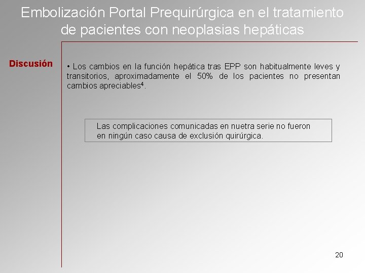 Embolización Portal Prequirúrgica en el tratamiento de pacientes con neoplasias hepáticas Discusión • Los