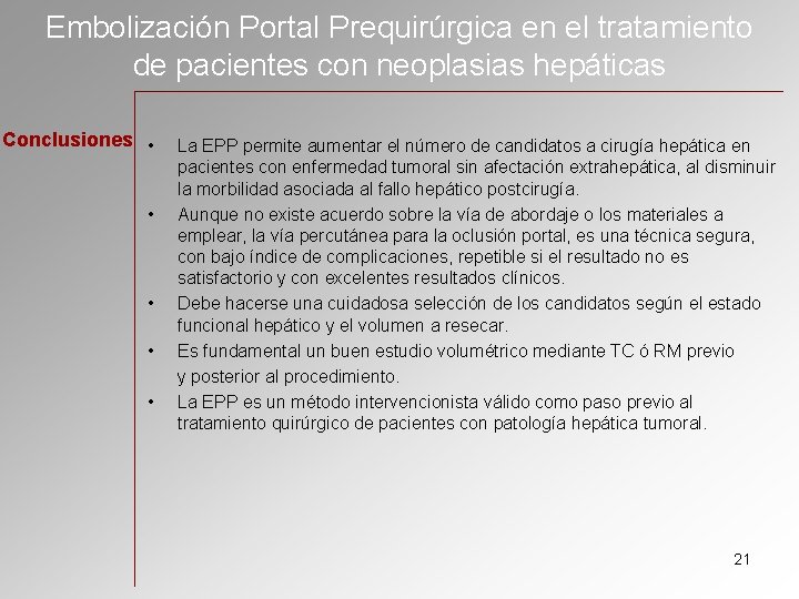 Embolización Portal Prequirúrgica en el tratamiento de pacientes con neoplasias hepáticas Conclusiones • •