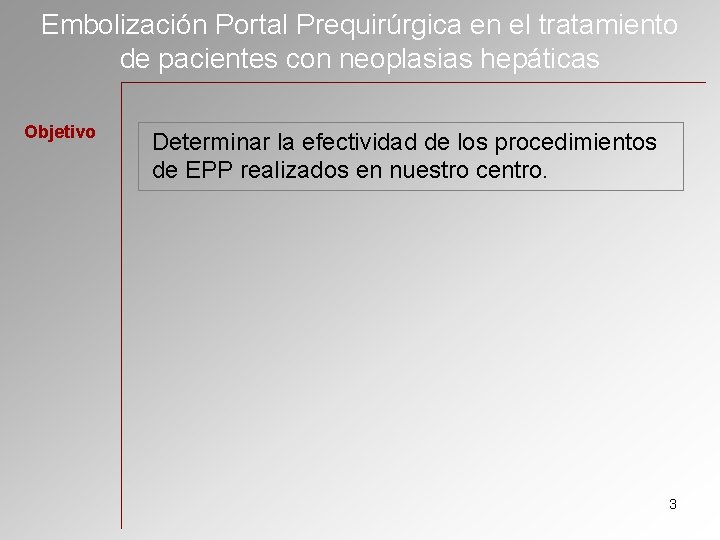 Embolización Portal Prequirúrgica en el tratamiento de pacientes con neoplasias hepáticas Objetivo Determinar la