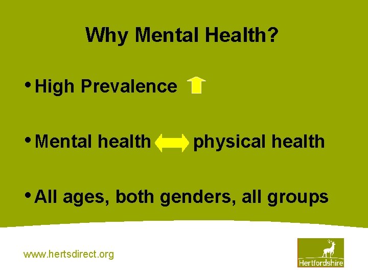 Why Mental Health? • High Prevalence • Mental health physical health • All ages,