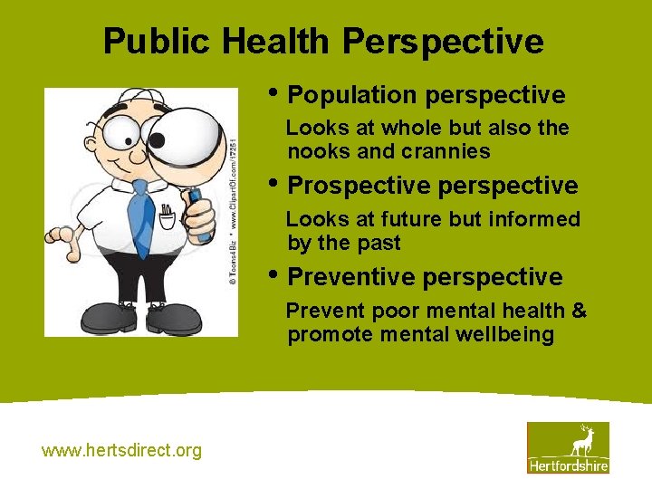 Public Health Perspective • Population perspective Looks at whole but also the nooks and