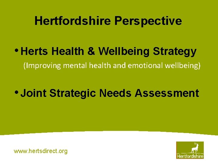 Hertfordshire Perspective • Herts Health & Wellbeing Strategy (Improving mental health and emotional wellbeing)