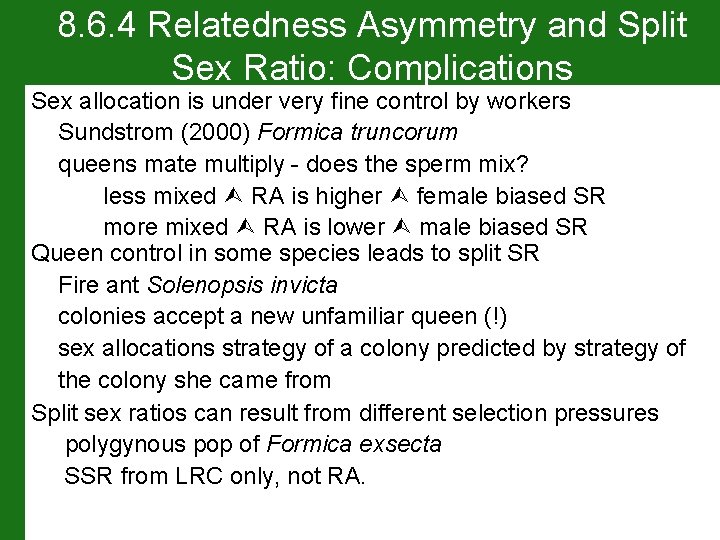 8. 6. 4 Relatedness Asymmetry and Split Sex Ratio: Complications Sex allocation is under