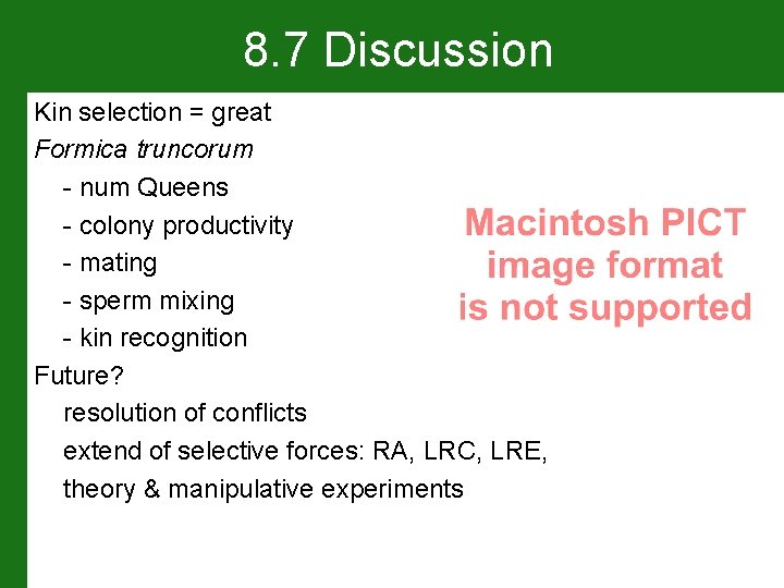 8. 7 Discussion Kin selection = great Formica truncorum - num Queens - colony