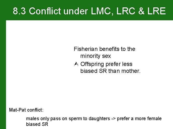 8. 3 Conflict under LMC, LRC & LRE Fisherian benefits to the minority sex