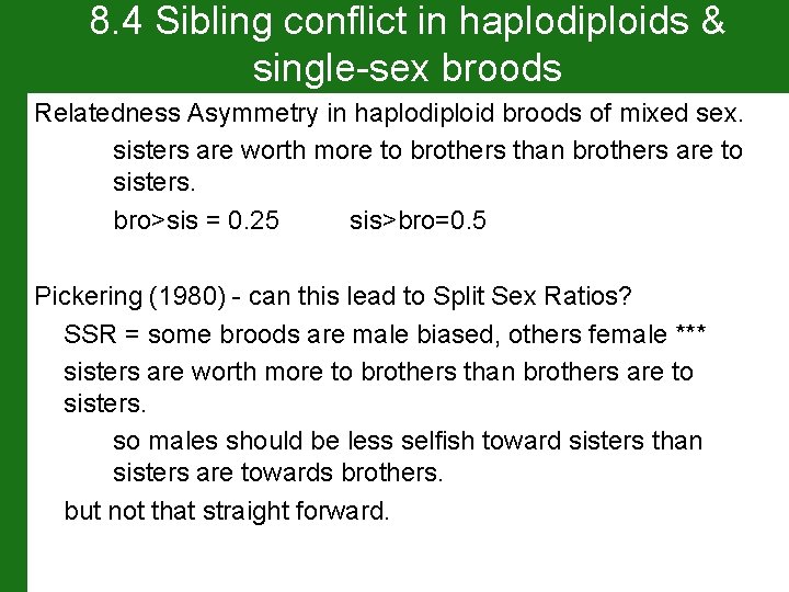 8. 4 Sibling conflict in haplodiploids & single-sex broods Relatedness Asymmetry in haplodiploid broods