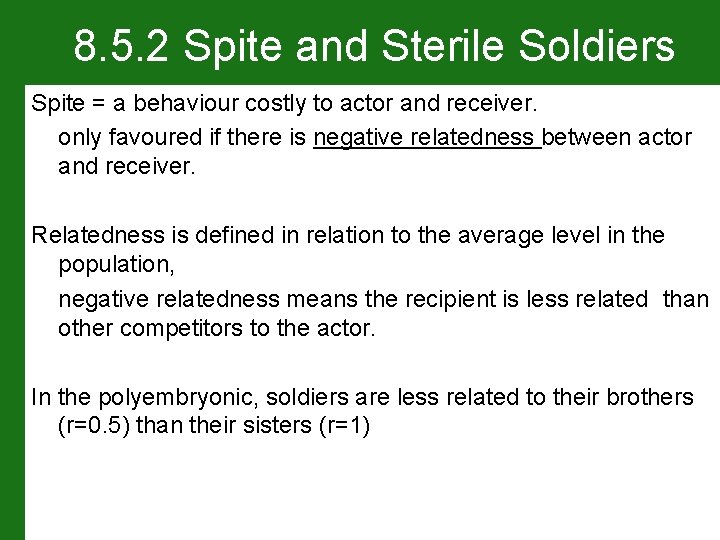 8. 5. 2 Spite and Sterile Soldiers Spite = a behaviour costly to actor