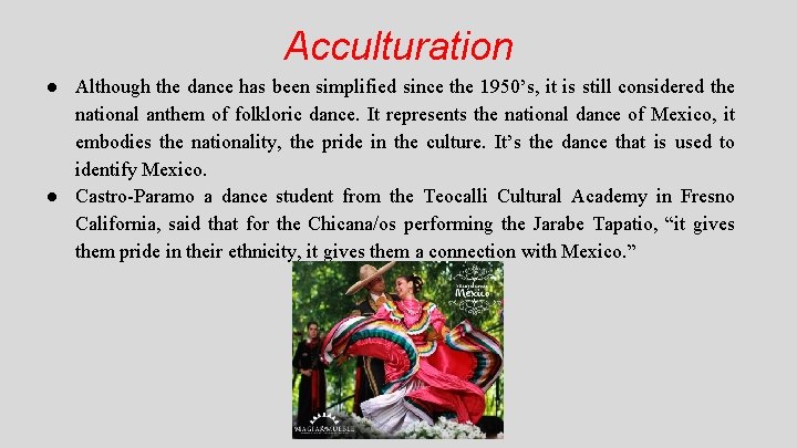 Acculturation ● Although the dance has been simplified since the 1950’s, it is still