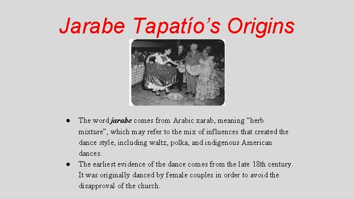 Jarabe Tapatío’s Origins ● ● The word jarabe comes from Arabic xarab, meaning “herb