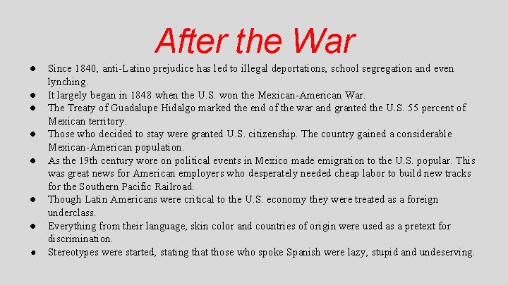 After the War ● ● ● ● Since 1840, anti-Latino prejudice has led to