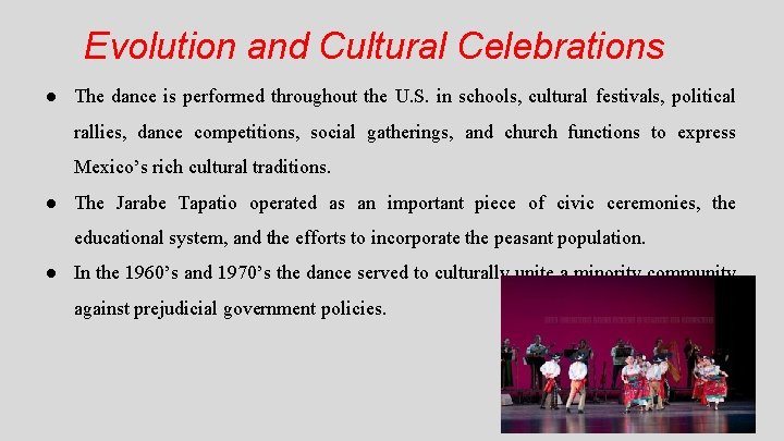 Evolution and Cultural Celebrations ● The dance is performed throughout the U. S. in