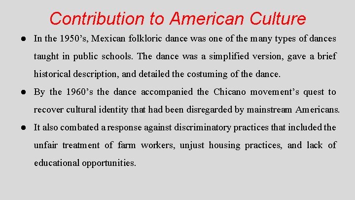 Contribution to American Culture ● In the 1950’s, Mexican folkloric dance was one of