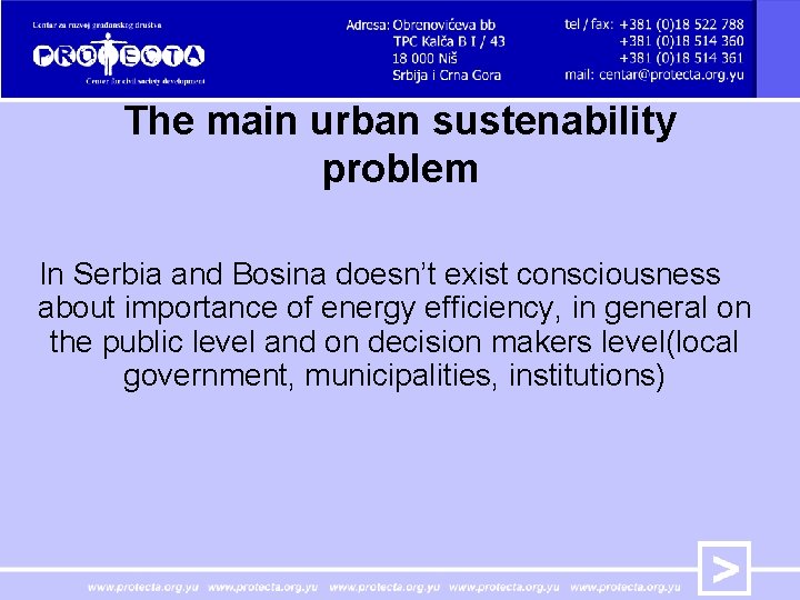 The main urban sustenability problem In Serbia and Bosina doesn’t exist consciousness about importance