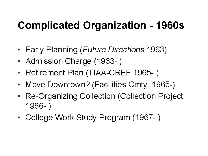 Complicated Organization - 1960 s • • • Early Planning (Future Directions 1963) Admission