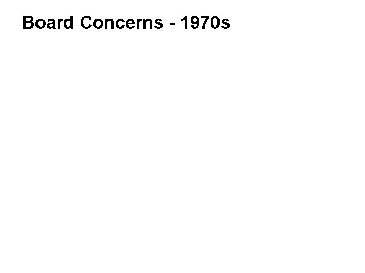 Board Concerns - 1970 s 