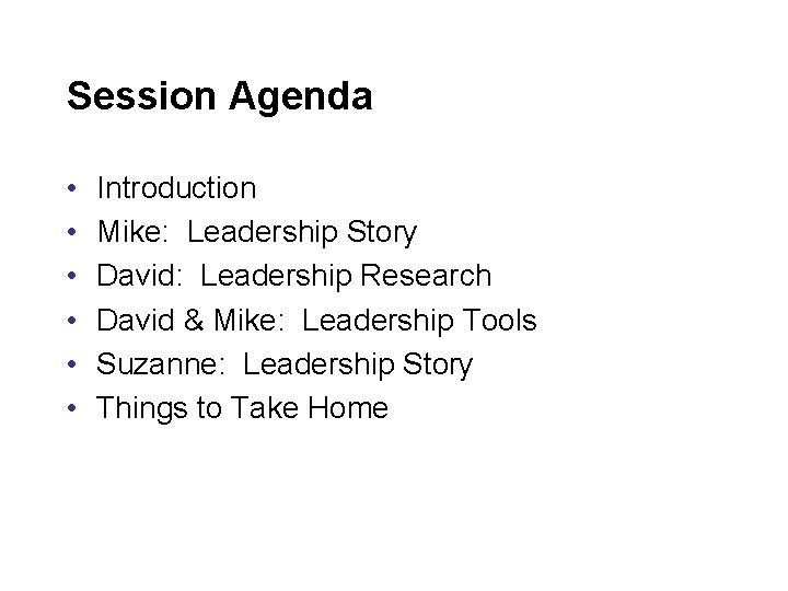 Session Agenda • • • Introduction Mike: Leadership Story David: Leadership Research David &