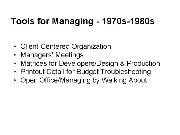Tools for Managing - 1970 s-1980 s • • • Client-Centered Organization Managers’ Meetings