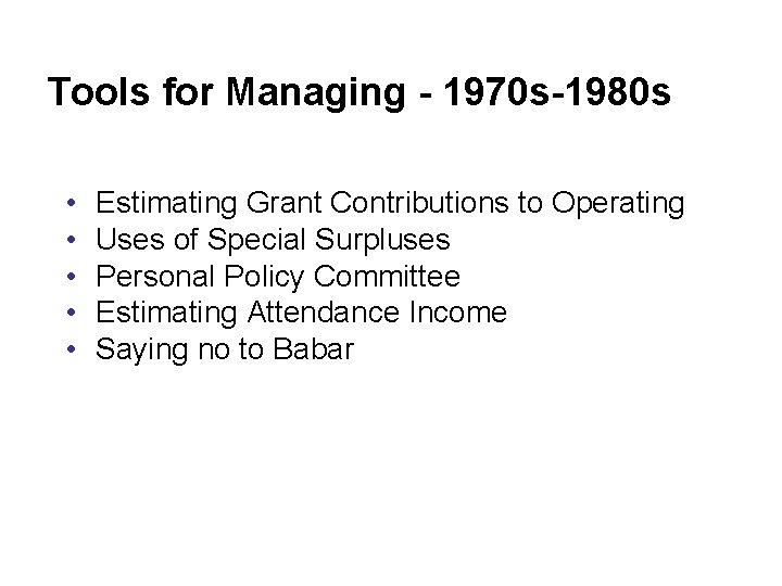 Tools for Managing - 1970 s-1980 s • • • Estimating Grant Contributions to