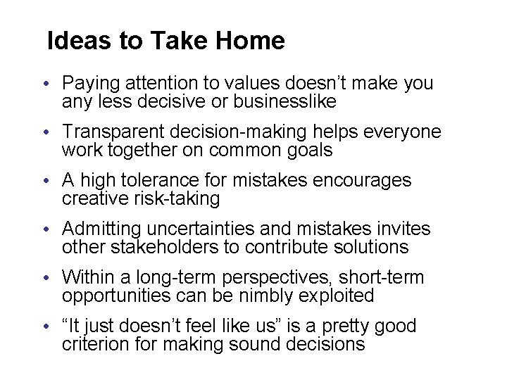 Ideas to Take Home • Paying attention to values doesn’t make you any less