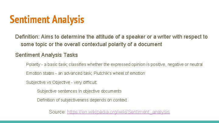 Sentiment Analysis Definition: Aims to determine the attitude of a speaker or a writer