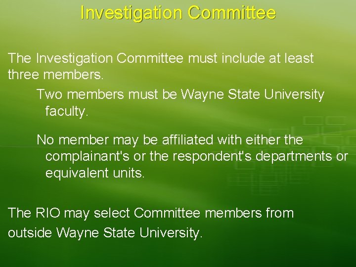 Investigation Committee The Investigation Committee must include at least three members. Two members must