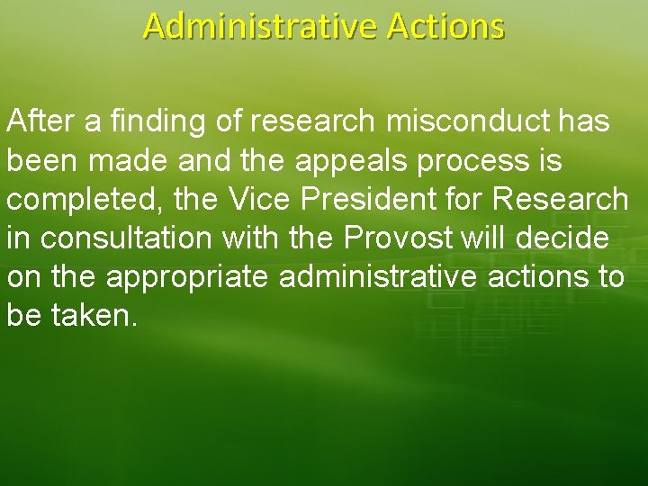 Administrative Actions After a finding of research misconduct has been made and the appeals